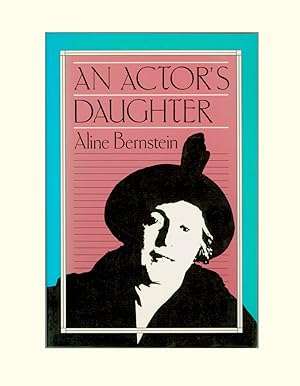 An Actor's Daughter by Aline Bernstein, Reminiscences of Theatre Life in New York City 1987 Repri...