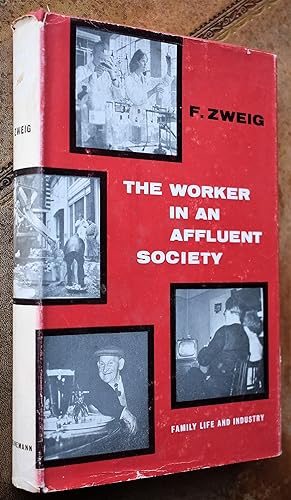 THE WORKER IN AN AFFLUENT SOCIETY Family Life And Industry