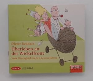Überleben an der Wickelfront: Vom Elternglück in den besten Jahren [3 CD s].