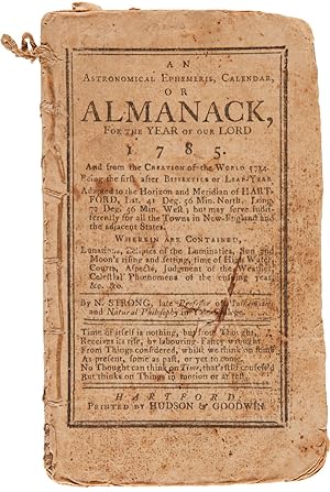 AN ASTRONOMICAL EPHEMERIS, CALENDAR, OR ALMANACK, FOR THE YEAR OF OUR LORD 1785.By N. Strong, lat...