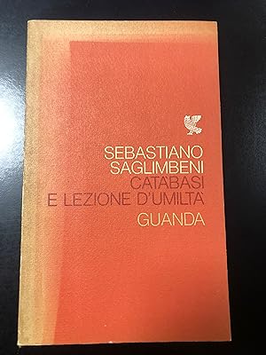 Saglimbeni Sebastiano. Catabasi e lezioni di umiltà. Guanda editore 1979. Con dedica dell'autore.