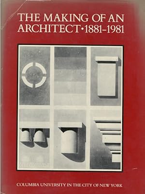 The Making of an Architect, 1881-1981: Columbia University in the City of New York