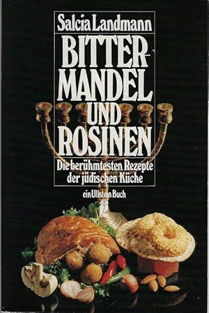 Bittermandel und Rosinen. Die berühmtesten Rezepte der jüdischen Küche