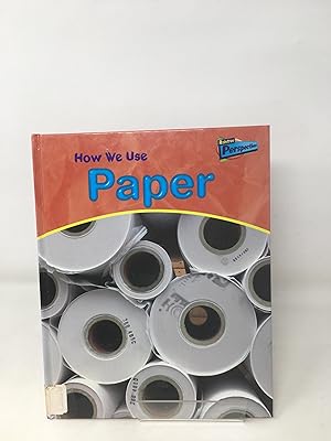 Raintree Perspectives: Using Materials - How We Use Paper (Raintree Perspectives)