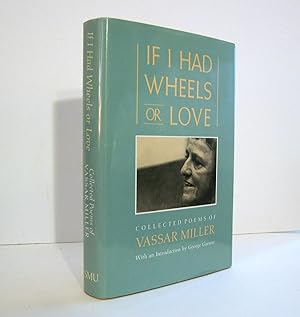 If I Had Wheels or Love Collected Poems of Vassar Miller, One time Poet Laureate of Texas. First ...