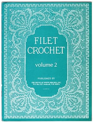 The New Filet Crochet Book Original Designs Which May Be Used Also for Cross-Stitch and Beadwor V...