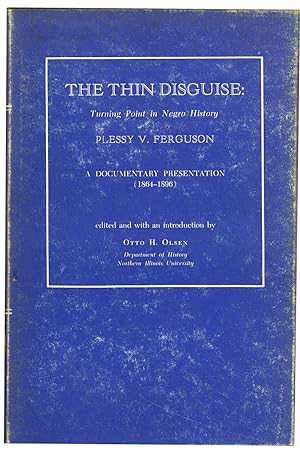 The Thin Disguise: Turning Point in Negro History, Plessy v. Ferguson, a Documentary Presentation...