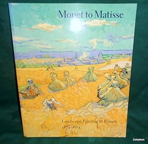 Monet To Matisse. Landscape Painting In France 1874-1914