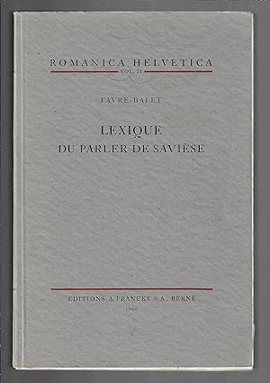 Romanica Helvetica : Lexique du parler de Savièse, tome 71