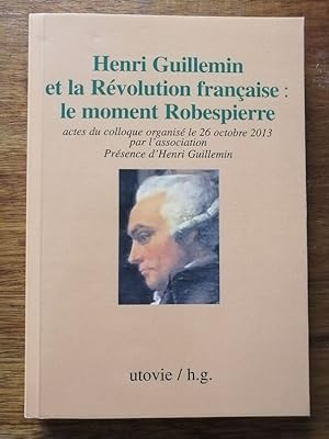 Henri Guillemin et la Révolution française Le moment Robespierre 2014 - - Colloque du 26 Octobre ...