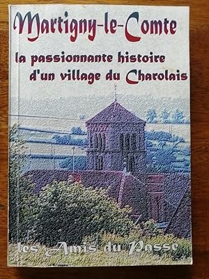 Martigny le Comte La passionnante histoire d un village du Charolais 2004 - - Régionalisme Bourgo...