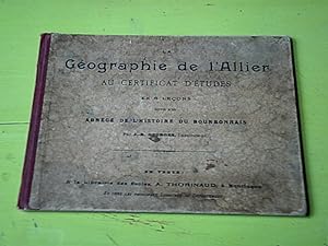 La géographie de l'Allier au certificat d'études en 6 leçons suivie d'un abrégé de l'histoire du ...