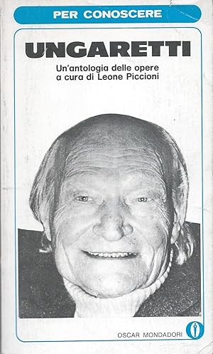 Ungaretti - Un'antologia delle opere a cura di Leone Piccioni