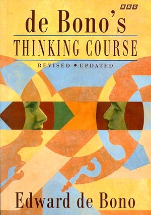 De Bono's Thinking Course (revised and updated)