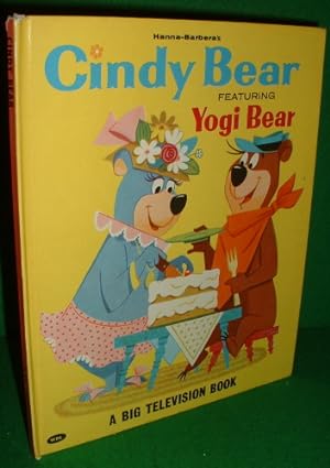 HANNA-BARBERA'S CINDY BEAR Featuring Yogi Bear [ and Boo Boo] A Big Television Book . Authorized ...