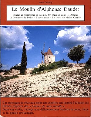 Le Moulin d'Alphonse Daudet / Images et mecanisme du moulin. Un Meunier dans les Alpilles La Prov...