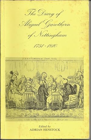The Diary of Abigail Gawthern of Nottingham 1751-1810