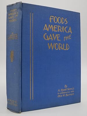 FOODS AMERICA GAVE THE WORLD, THE STRANGE, FASCINATING AND OFTEN