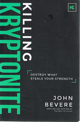 Killing Kryptonite: Destroy What Steals Your Strength