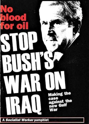 No Blood for Oil: Stop Bush's War on Iraq: Making the Case Against the New Gulf War