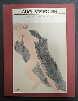 Auguste Rodin. Disegni e acquarelli dell'età matura. a cura di Judrin Claudie. Artificio. 1987