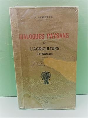 Dialogues Paysans sur l'Agriculture Rationnelle. Préface de M. Schribaux. Toutes les cultures son...
