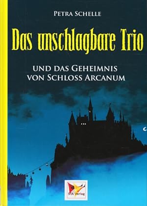 Das unschlagbare Trio und das Geheimnis von Schloss Arcanum.