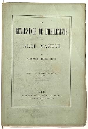 La renaissance de l'Hellénisme et Alde Manuce. Extrait de la Revue de France, janvier 1875.
