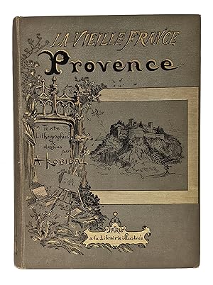La Vieille France - Provence. Texte, dessins et lithographies par A Robida