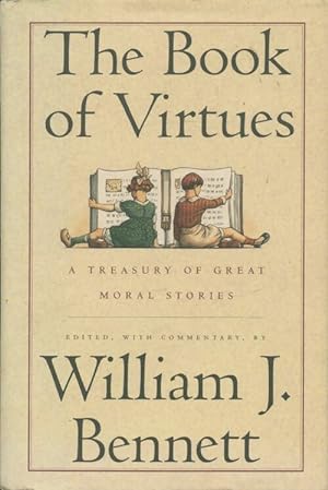 The book of virtues - William J. Bennett