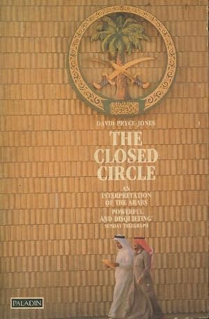 The closed circle : An interpretation of the arabs - David Pryce-Jones