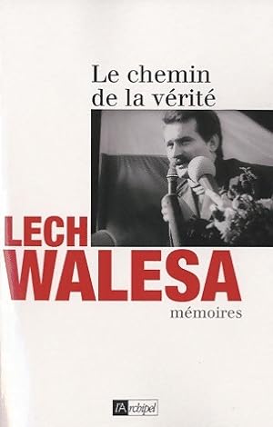 Le chemin de la v rit  - Lech Walesa
