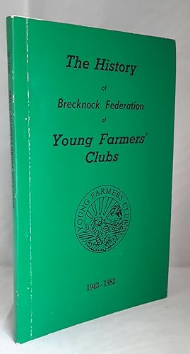 The History of Brecknock Federation of Young Farmers' Clubs. 1943 - 1982.
