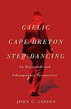Gaelic Cape Breton Step-Dancing: An Historical and Ethnographic Perspective (McGill-Queen’s Studi...