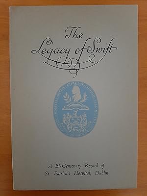 The Legacy Of Swift: A Bi-Centenary Record Of St. Patrick's Hospital, Dublin