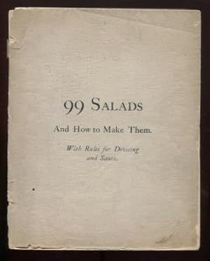 99 Salads and How to Make Them with Rules for Dressing and Sauce