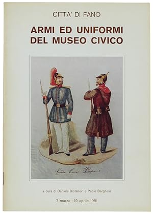 ARMI ED UNIFORMI DEL MUSEO CIVICO. Città di Fano.:
