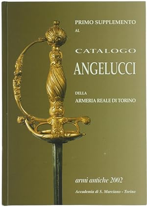 PRIMO SUPPLEMENTO AL CATALOGO ANGELUCCI DELLA ARMERIA REALE DI TORINO. Bollettino dell'Accademia ...
