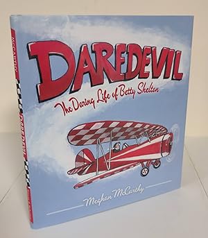 Daredevil; the daring life of Betty Skelton