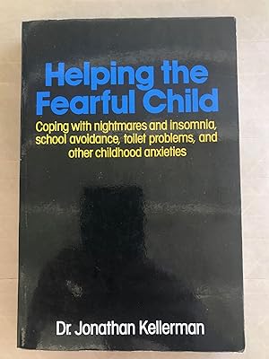 Helping the fearful child; coping with nightmare and insomnia, school avoidance, toilet problems,...