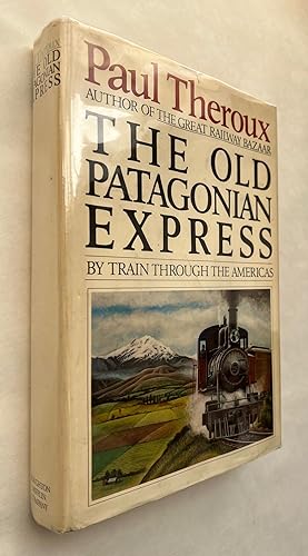 The Old Patagonian Express; by train through the Americas
