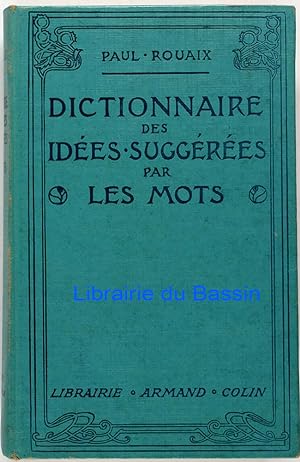 Dictionnaire-manuel des idées suggérées par les mots