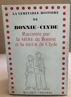 La véritable histoire de Bonnie et clyde racontée par la mère de Bonnie et a soeur de Clyde