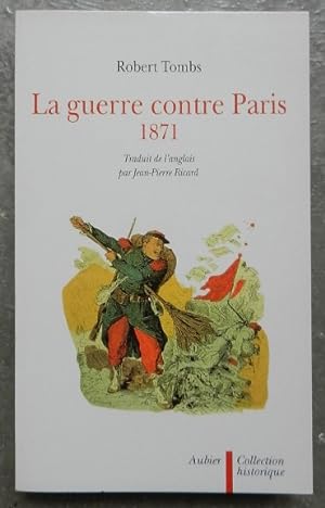 La guerre contre Paris, 1871.