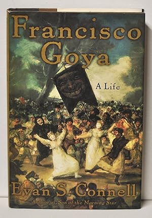 Francisco Goya A Life