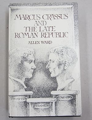 Marcus Crassus and the Late Roman Republic