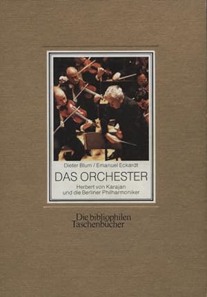 Das Orchester : Herbert von Karajan u.d. Berliner Philharmoniker. Dieter Blum ; Emanuel Eckardt /...