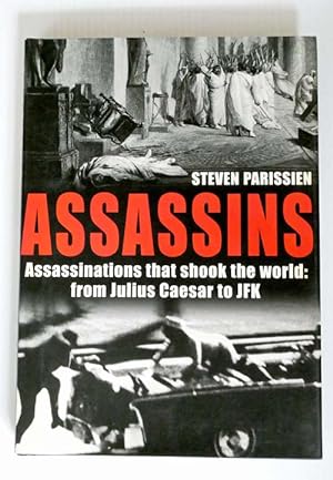 Assassins Assassinations That Shook The World: From Julius Caesar to JFK