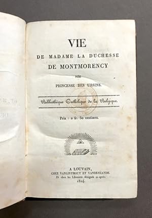 La vie de Madame la Duchesse de Montmorency née princesse des Ursins.