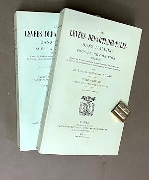 Les levées départementales dans l'Allier sous la Révolution (1791-1796). D'après les archives. le...